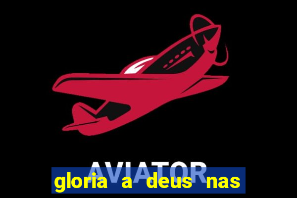 gloria a deus nas alturas cifra